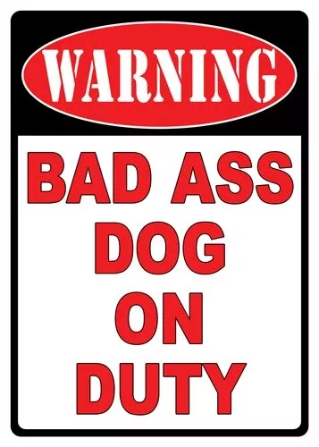 Rivers Edge Sign 12″x17″ – “warning Bad A** Dog”